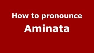 How to Pronounce Aminata  PronounceNamescom [upl. by Ynomrah]