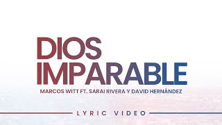 Dios Imparable  Marcos Witt feat Sarai Rivera y David Hernández Lyric Video Oficial [upl. by Ellinehc]