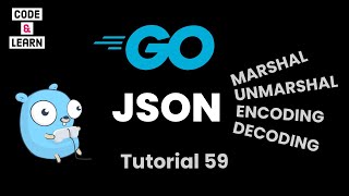 JSON Marshal Unmarshal and EncodingDecoding in Go with Code Examples [upl. by Flyn734]