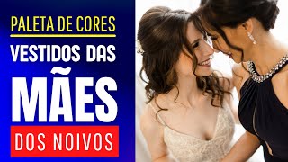 Dicas para Combinar Paleta de Cores das Mães dos Noivos e Madrinhas  Vestido para Mãe dos noivos [upl. by Anibor194]