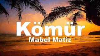 Mabel Matiz  Kömür sözleri  lyrics [upl. by Enyaht]