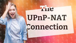 Does UPnP affect NAT [upl. by Ardekal]