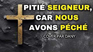 Psaume 50  Pitié Seigneur car nous avons péché   Par Dany [upl. by Ciredor]