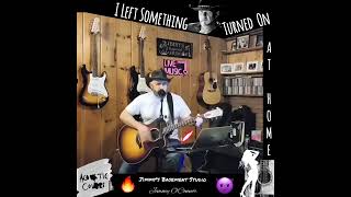 I Left Something Turned On At Home Trace Adkins Cover [upl. by Anailuig943]