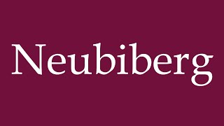 How to Pronounce Neubiberg Correctly in German [upl. by Cleres371]