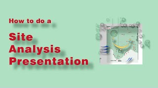 How to do a Site Analysis Presentation [upl. by Anegal259]