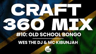 Craft360 Mix Ep 10 Wes The DJ x MC Kibunjah 2023 old school Bongo Mix Ali Kiba Diamond Prof jay [upl. by Hako]