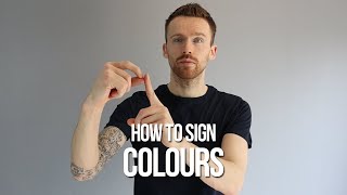 How to Sign Colours in British Sign Language BSL [upl. by Folger]