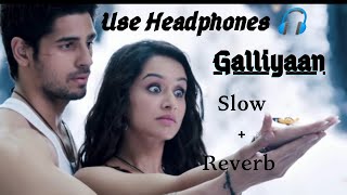 Galliyan Song  Ek Villain  Slow amp Reverb  Ankit Tiwari  Sidharth Malhotra  Shraddha Kapoor [upl. by Quin554]