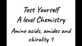 Test Yourself A level Chemistry  Amino Acids Amides and Chirality 1 [upl. by Silado]