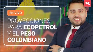 📊 Proyecciones para ECOPETROL y el PESO COLOMBIANO [upl. by Zadack]