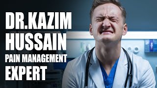 Dr Kazim Hussain Pain Management Expert [upl. by Trudi]