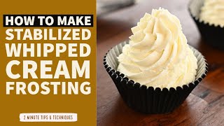 How To Make Stabilized Whipped Cream Frosting  NonGelatine Based [upl. by Grounds]