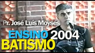 ENSINAMENTO BATISMO  Pr José Luís Moysés Voz da Verdade [upl. by Hoes]