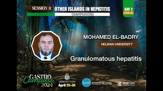 Session 11  Mohamed ElBadry  Granulomatous Hepatitis [upl. by Ambrosia537]