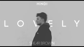 LOVELY  Billie Eilish Khalid  Hindi Version by Shear Brown [upl. by Conney]