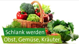 Schlank werden Welches Obst welches Gemüse welche Kräuter [upl. by Karlin411]