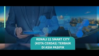 Apa Itu Smart City Kenali 22 Konsep Smart City Kota Cerdas Terbaik di Asia Pasifik Tahun 2022 [upl. by Aropizt]