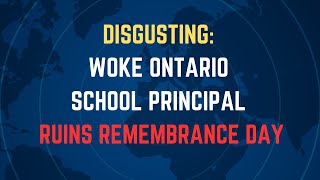 DISGUSTING Woke Ontario school principal ruins Remembrance Day [upl. by Seamus]