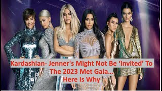 KardashianJenners might not be ‘invited’ to the 2023 Met Gala details inside [upl. by Lynette780]