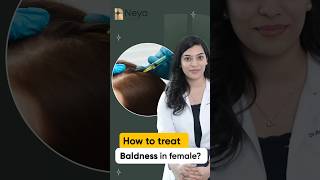 Female baldness treatment  Dermatologist in Hyderabad  Neya clinic [upl. by Sirod]