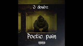 J DOUBZ Poetic Pain 2024 [upl. by Atnahs]