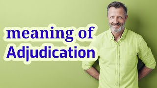 Adjudication  Meaning of adjudication [upl. by Einahpts326]