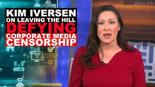 Kim Iversen on leaving The Hill defying corporate media censorship [upl. by Yl]