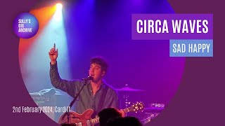 Circa Waves  Sad Happy Live  Cardiff 02022024 [upl. by Nnaeus909]