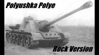 ♫ Polyushka Polye Rock Version WW2 ♫ [upl. by Neyuq485]