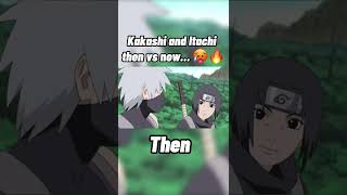 Kakashi and Itachi then vs now… 🥵🔥 [upl. by Nerrak]