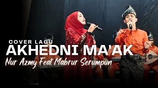 Akhedni Maak  Gambus Serumpun  Voc  Nur Azmy Feat Mabrur [upl. by Madelyn547]