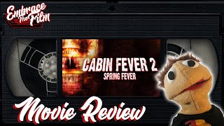 The FollowUp That Fell Apart “Cabin Fever 2 Spring Fever”  Movie Review [upl. by Arimaj707]