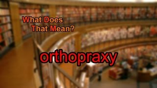 What does orthopraxy mean [upl. by Anelyak]