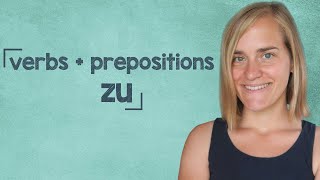 German Lesson 45  Verbs with Prepositions  Part 9 quotzuquot  B1B2 [upl. by Ardnahsal]