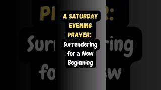 A Saturday Evening Prayer  Surrendering for a New Beginning  Prayer Before Bedtime [upl. by Fayina]