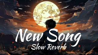 New Song 2024   Slow Reverb  New Sad Song 💔rap song sadsong [upl. by Arremat44]