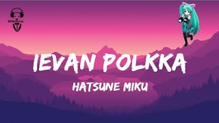 Hatsune Miku  Ievan Polkka  Lyrics Video [upl. by Nekcerb173]