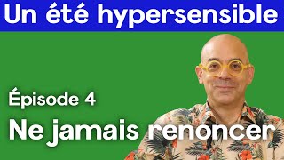 Ne jamais renoncer  Un été hypersensible épisode 4 [upl. by Dlonyer612]