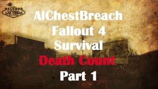 AlChestBreach Fallout 4 Survival Death Count  Part 1 [upl. by Mulloy]