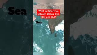 What is Difference between Ocean Sea Bay and Gulf [upl. by Cutter]