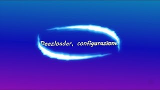 Deezloader  Guida configurazione [upl. by Teerprah]