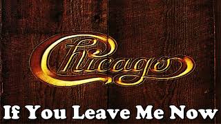 Chicago  If You Leave Me Now [upl. by Alejandro]