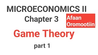 Microeconomics II Chapter 3 GAME THEORY Economics fortunoacadamy [upl. by Mossolb]