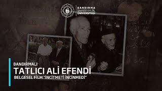 Bandırmalı Tatlıcı Ali Efendi Belgesel Filmi “İncitmedi İncinmedi” [upl. by Hogle597]