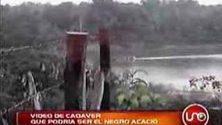 Video de cadáver que podría ser el Negro Acacio 14oct2007 [upl. by Vijnas918]