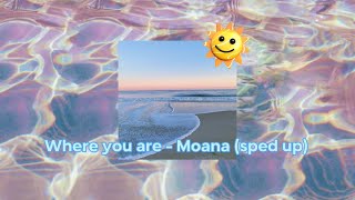 where you are  Moana sped up [upl. by Eachelle]