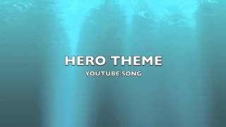 Hero Theme  YouTube SongMusic [upl. by Harlene]