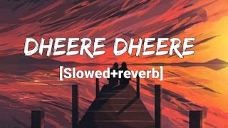 Dheere Dheere naino ko dheere dheere slowedreverb lofi song lovers  Shreya GhoshalampTochi Raina [upl. by Southworth]