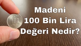 Madeni 100 Bin Lira Değeri ve Özellikleri 20012004 [upl. by Inverson]